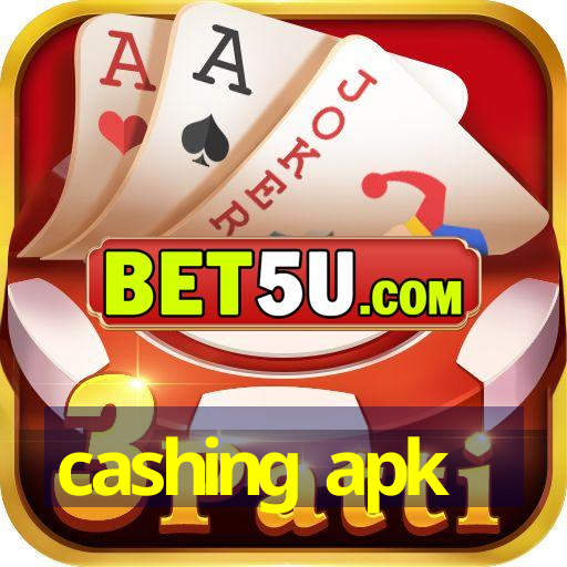 cashing apk